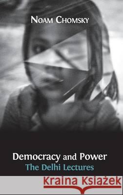 Democracy and Power: The Delhi Lectures (author-approved edition) Chomsky, Noam 9781783740932 Open Book Publishers - książka