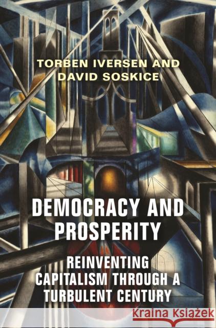 Democracy and Prosperity: Reinventing Capitalism through a Turbulent Century David Soskice 9780691210216 Princeton University Press - książka