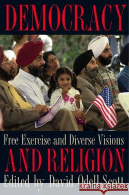 Democracy and Religion: Free Exercise and Diverse Visions Odell-Scott, David 9780873387958 Kent State University Press - książka
