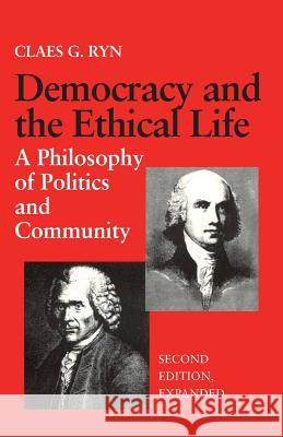 Democracy and the Ethical Life: A Philosophy of Politics and Community, Second Edition Expanded Ryn, Claes G. 9780813207117 Catholic University of America Press - książka