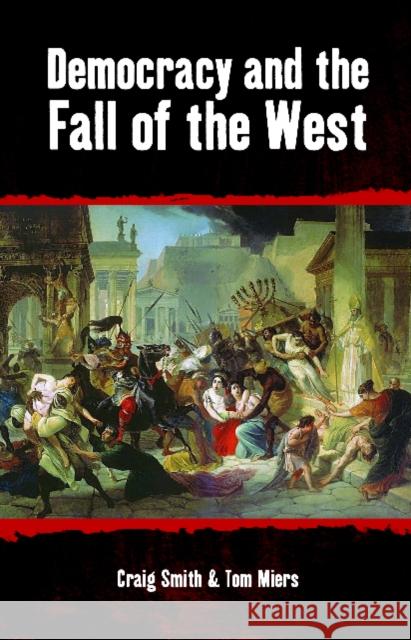 Democracy and the Fall of the West Craig Smith 9781845402150  - książka