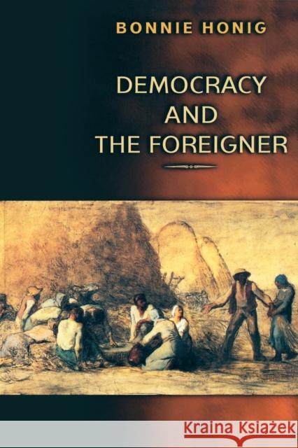 Democracy and the Foreigner Bonnie Honig 9780691114767 Princeton University Press - książka