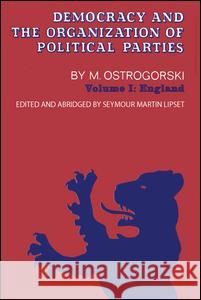 Democracy and the Organization of Political Parties: Volume 1 M. Ostrogorski Moisei Ostrogorski 9780878558773 Transaction Publishers - książka