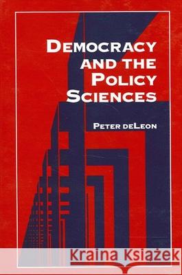 Democracy and the Policy Sciences Peter Deleon 9780791435489 State University of New York Press - książka