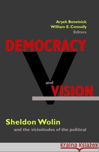 Democracy and Vision: Sheldon Wolin and the Vicissitudes of the Political Botwinick, Aryeh 9780691074665 Princeton University Press - książka