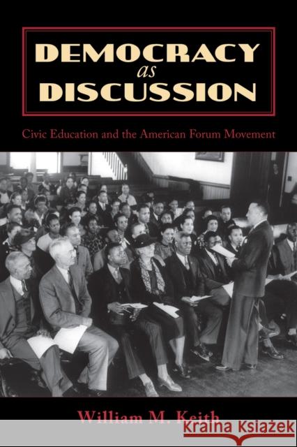 Democracy as Discussion: Civic Education and the American Forum Movement Keith, William M. 9780739115077 Lexington Books - książka