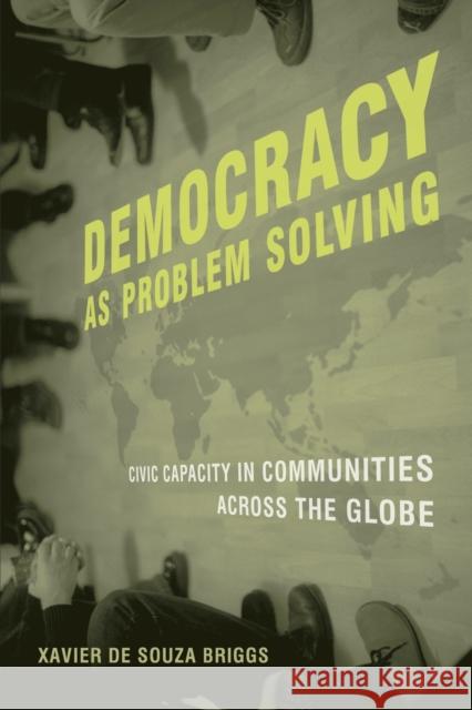 Democracy as Problem Solving: Civic Capacity in Communities Across the Globe Briggs, Xavier de Souza 9780262524858 Mit Press - książka