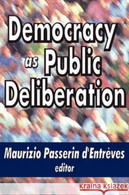 Democracy as Public Deliberation Maurizio Passerin d'Entreves 9781412805674 Transaction Publishers - książka