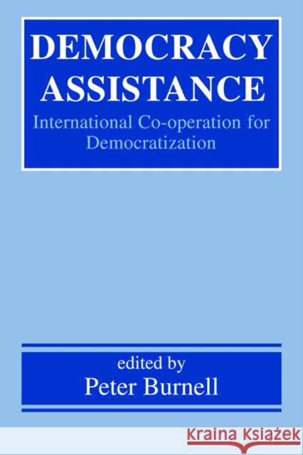 Democracy Assistance: International Co-Operation for Democratization Burnell, Peter 9780714681443 Routledge - książka