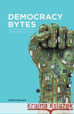 Democracy Bytes: New Media, New Politics and Generational Change Bessant, J. 9781349455904 Palgrave Macmillan - książka