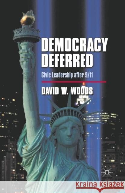 Democracy Deferred: Civic Leadership After 9/11 David W. Woods D. Woods 9781349343027 Palgrave MacMillan - książka