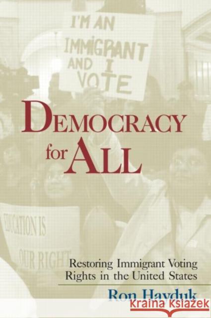 Democracy for All: Restoring Immigrant Voting Rights in the U.S. Hayduk, Ron 9780415950732 Routledge - książka