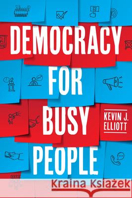 Democracy for Busy People Kevin J. Elliott 9780226826325 The University of Chicago Press - książka