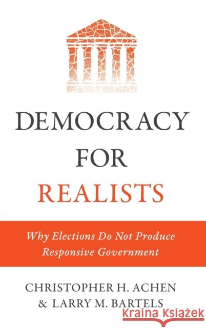 Democracy for Realists: Why Elections Do Not Produce Responsive Government Achen, Christopher H. 9780691169446 John Wiley & Sons - książka