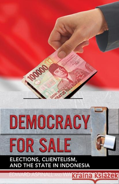 Democracy for Sale: Elections, Clientelism, and the State in Indonesia Edward Aspinall Ward Berenschot 9781501732980 Cornell University Press - książka