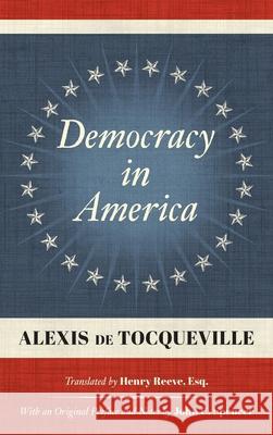 Democracy in America (1838): Translated by Henry Reeve, Esq. With an Original Preface and Notes by John C. Spencer Alexis d Henry Reeve John C. Spencer 9781584772491 Lawbook Exchange, Ltd. - książka