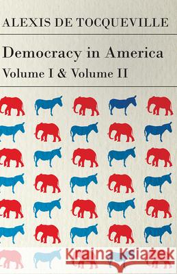 Democracy in America - Vol. I. and II. Tocqueville, Alexis De 9781447403814 Young Press - książka