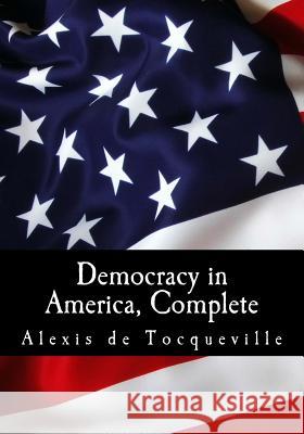 Democracy In America, Complete Reeve, Henry 9781545018798 Createspace Independent Publishing Platform - książka