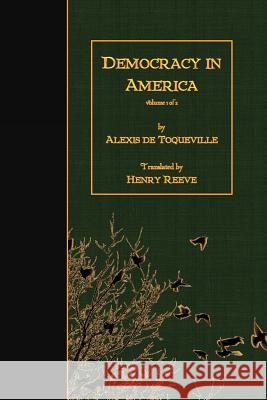 Democracy in America: Volume 1 of 2 Alexis D Henry Reeve 9781523496532 Createspace Independent Publishing Platform - książka