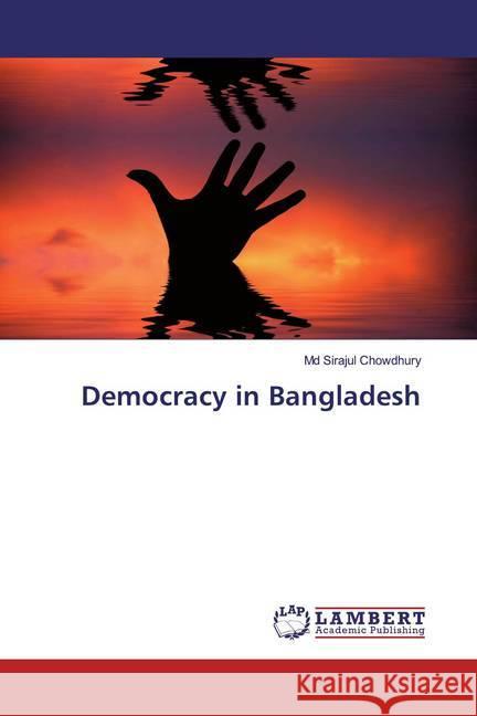 Democracy in Bangladesh Chowdhury, Md Sirajul 9786139923144 LAP Lambert Academic Publishing - książka