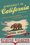 Democracy in California: Politics and Government in the Golden State Christina G. Villegas 9781538184295 Rowman & Littlefield