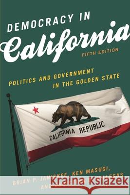 Democracy in California: Politics and Government in the Golden State, Fifth Edition Janiskee, Brian P. 9781538124604 Rowman & Littlefield Publishers - książka