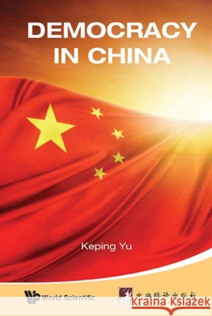 Democracy in China: Challenge or Opportunity Keping Yu 9789814641524 World Scientific Publishing Company - książka