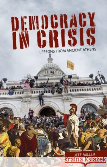 Democracy in Crisis: Lessons from Ancient Athens Jeff Miller 9781788360630 Imprint Academic - książka