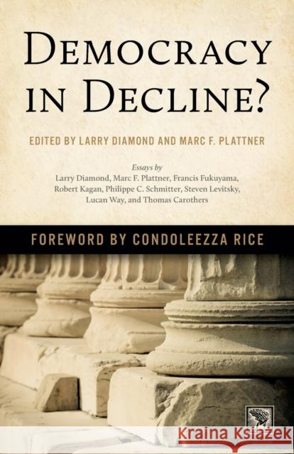 Democracy in Decline? Larry Diamond Marc F. Plattner Condoleezza Rice 9781421421216 Johns Hopkins University Press - książka