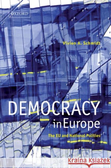 Democracy in Europe : The EU and National Polities Vivien A. Schmidt 9780199266975 OXFORD UNIVERSITY PRESS - książka