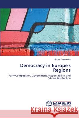 Democracy in Europe's Regions Endre Tvinnereim 9783838303352 LAP Lambert Academic Publishing - książka