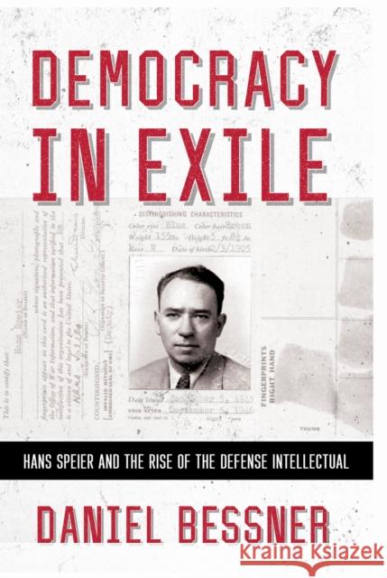 Democracy in Exile: Hans Speier and the Rise of the Defense Intellectual Daniel Bessner 9781501785078 Cornell University Press - książka