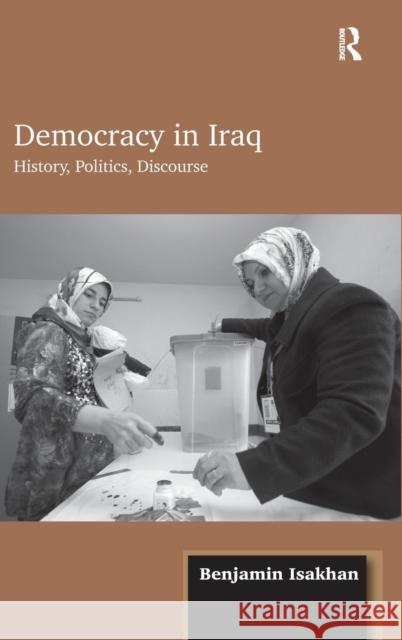 Democracy in Iraq: History, Politics, Discourse Isakhan, Benjamin 9781409401759 ASHGATE PUBLISHING - książka