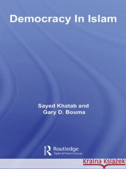Democracy In Islam Sayed Khatab Gary D. Bouma 9780415425742 Routledge - książka