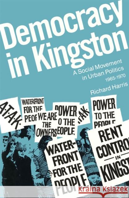 Democracy in Kingston: A Social Movement in Urban Politics, 1965-1970 Richard Harris 9780773505834 McGill-Queen's University Press - książka