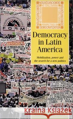 Democracy in Latin America: Mobilization, power and the search for a new politics Lievesley, Geraldine 9780719043116 MANCHESTER UNIVERSITY PRESS - książka