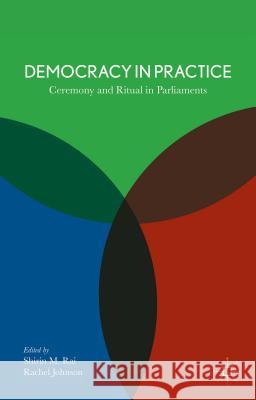 Democracy in Practice: Ceremony and Ritual in Parliament Rai, S. 9781137361905 Palgrave MacMillan - książka