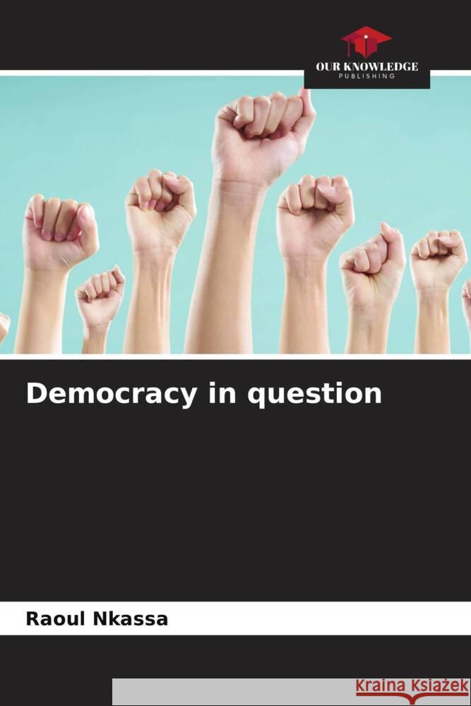 Democracy in question Raoul Nkassa 9786207001330 Our Knowledge Publishing - książka