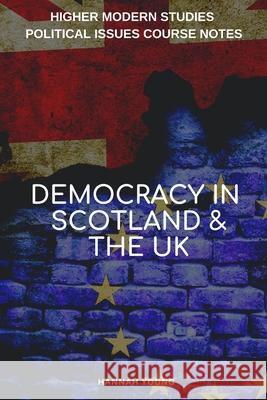 Democracy in Scotland and the UK: Higher Modern Studies Political Issues Course Notes Hannah Young 9781797569154 Independently Published - książka