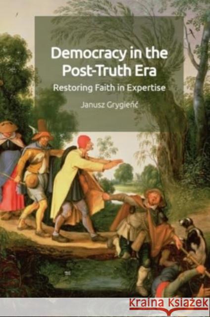 Democracy in the Post-Truth Era: Restoring Faith in Expertise Janusz Grygienc 9781474497312 Edinburgh University Press - książka