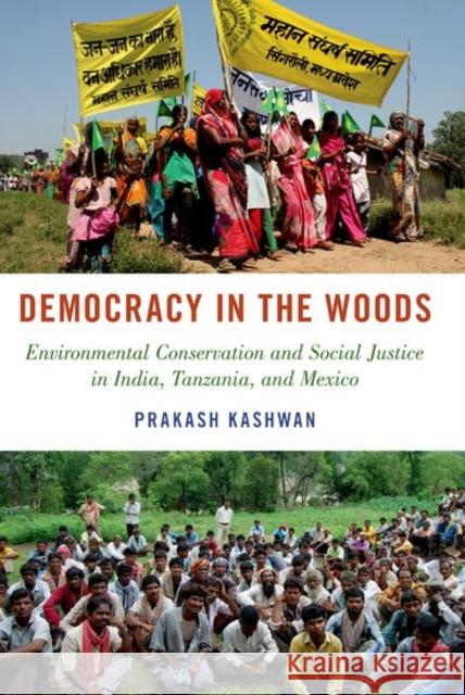 Democracy in the Woods: Environmental Conservation and Social Justice in India, Tanzania, and Mexico Prakash Kashwan 9780190935504 Oxford University Press, USA - książka