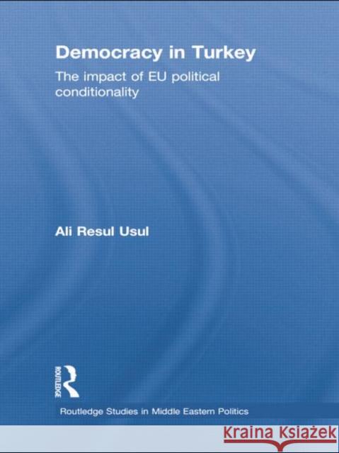 Democracy in Turkey: The Impact of EU Political Conditionality Ali Resul Usul 9781138788787 Routledge - książka