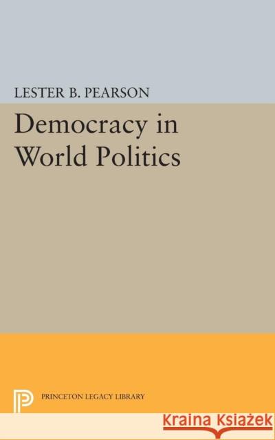 Democracy in World Politics Pearson, Lester B. 9780691626918 John Wiley & Sons - książka