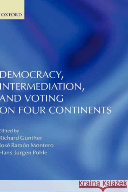 Democracy, Intermediation, and Voting on Four Continents Richard Gunther Hans-Jurgen Puhle Jose Ramon Montero 9780199202836 Oxford University Press, USA - książka