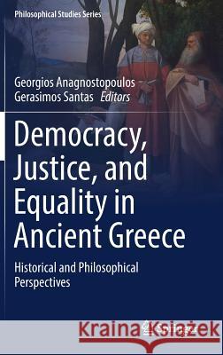 Democracy, Justice, and Equality in Ancient Greece: Historical and Philosophical Perspectives Anagnostopoulos, Georgios 9783319963129 Springer - książka