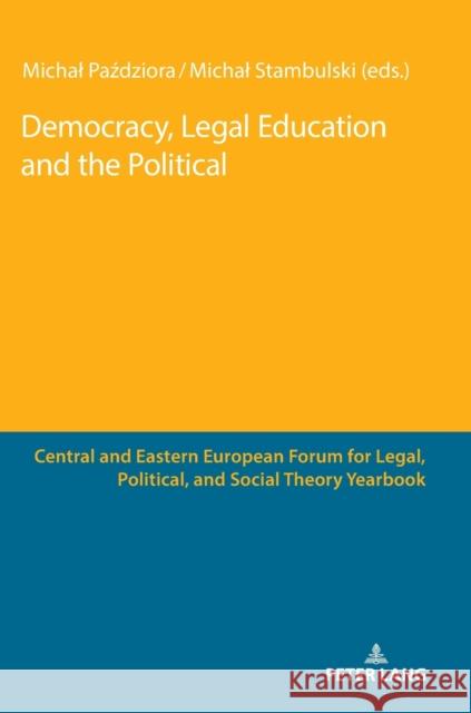 Democracy, Legal Education and the Political Marta Soniewicka Michal Paździora Michal Stambulski 9783631871041 Peter Lang Gmbh, Internationaler Verlag Der W - książka