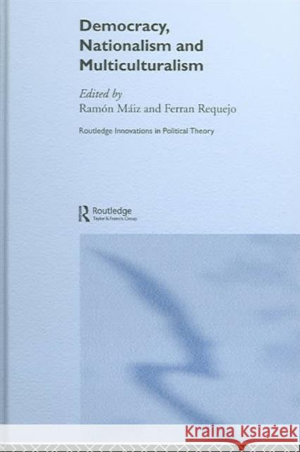 Democracy, Nationalism and Multiculturalism Ramon Mai Ferran Requejo Ramon Maiz 9780415347853 Routledge - książka