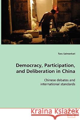 Democracy, Participation, and Deliberation in China Taru Salmenkari 9783639089011 VDM Verlag - książka