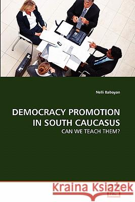 Democracy Promotion in South Caucasus Nelli Babayan 9783639280166 VDM Verlag - książka