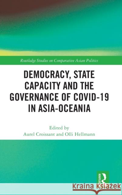 Democracy, State Capacity and the Governance of COVID-19 in Asia-Oceania Aurel Croissant Olli Hellmann 9781032423654 Routledge - książka